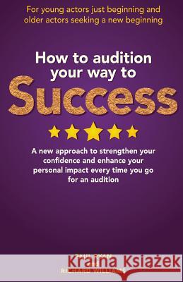 How To Audition Your Way To Success Williams, Richard 9781534895430