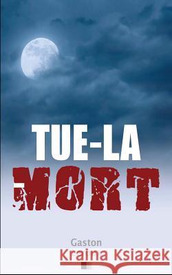 Tue-la-Mort LeRoux, Gaston 9781534896376