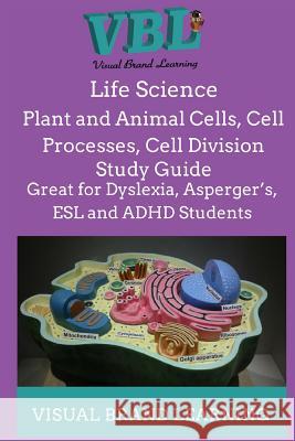 Life Science: Plant and Animal Cells, Cell Processes, Cell Division Visual Brand Learning 9781534896635 Createspace Independent Publishing Platform
