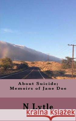 About Suicide; Memoir of Jane Doe N. Lytle 9781534898837