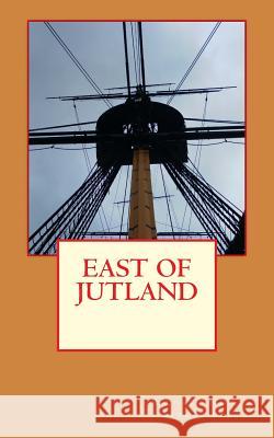 East of Jutland Richard Nigel Stembridge 9781534899902 Createspace Independent Publishing Platform