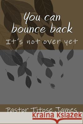 You can bounce back: It's not over yet Tsetsengwa, Ofenste Peter 9781534900660 Createspace Independent Publishing Platform