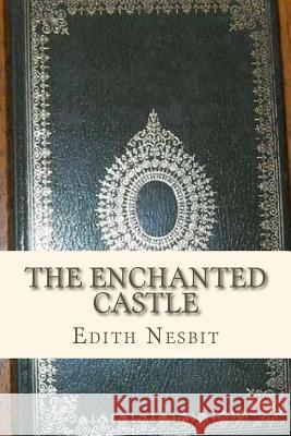 The Enchanted Castle Edith Nesbit Ravell 9781534901186 Createspace Independent Publishing Platform