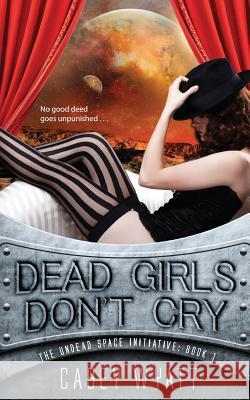 Dead Girls Don't Cry Casey Wyatt 9781534902718 Createspace Independent Publishing Platform