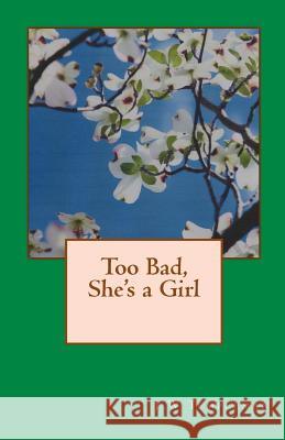 Too Bad, She's a Girl J. W. Templeman 9781534903586 Createspace Independent Publishing Platform