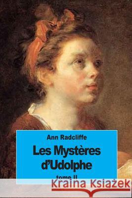 Les Mystères d'Udolphe: tome II De Chastenay, Victorine 9781534904897 Createspace Independent Publishing Platform