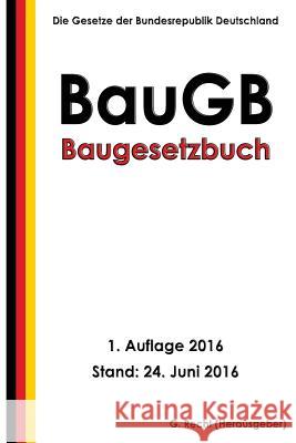 Baugesetzbuch (BauGB), 1. Auflage 2016 Recht, G. 9781534905047 Createspace Independent Publishing Platform
