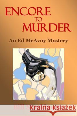 Encore to Murder Bill Stackhouse 9781534905061 Createspace Independent Publishing Platform