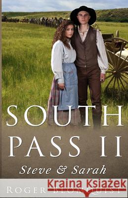 South Pass II: Steve and Sarah Roger C. Blomquis 9781534905689 Createspace Independent Publishing Platform
