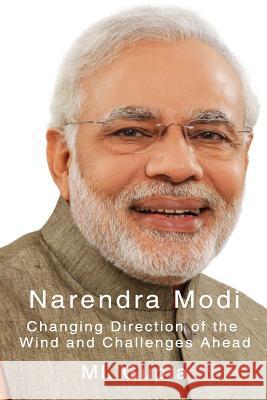 Narendra Modi: Changing Direction of The Wind and Challenges Ahead M L Gupta 9781534906426 Createspace Independent Publishing Platform