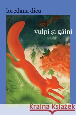 Vulpi Si Gaini: Roman Loredana Dicu Vasile Poenaru 9781534906631 Createspace Independent Publishing Platform