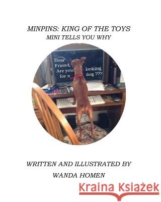 Minpins: King of the Toys: Mini Tells You Why Wanda Homen 9781534909373 Createspace Independent Publishing Platform