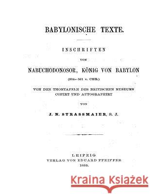 Babylonische Texte Inschriften von Nabochodonosor Koenig von Babylon Stewart Sr, David Grant 9781534909526 Createspace Independent Publishing Platform