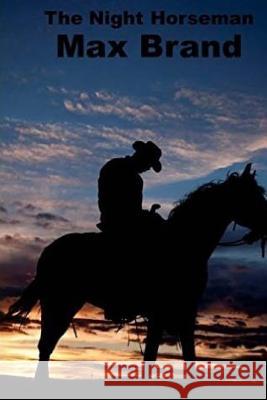 The Night Horseman Max Brand 9781534910355 Createspace Independent Publishing Platform