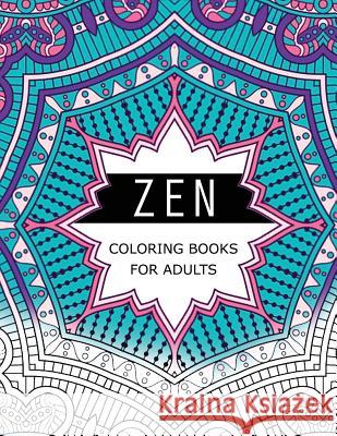 Zen Coloring Books For Adults: Anti-Stress Art Therapy for Busy People (The Mindfulness Coloring Series) Mindfulness Publishing 9781534911192 Createspace Independent Publishing Platform