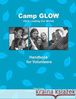 Camp GLOW (Girls Leading Our World): Handbook for Volunteers Penny Hill Press 9781534914261 Createspace Independent Publishing Platform