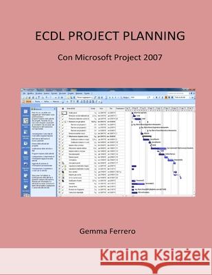 Ecdl Project Planning.: Con Project 2007 Gemma Ferrero 9781534915237 Createspace Independent Publishing Platform
