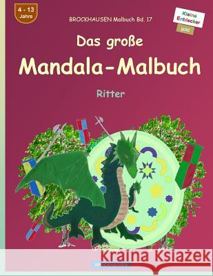 BROCKHAUSEN Malbuch Bd. 17 - Das große Mandala-Malbuch: Ritter Golldack, Ritter 9781534916432 Createspace Independent Publishing Platform