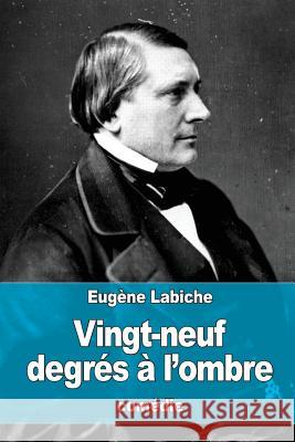 Vingt-neuf degrés à l'ombre Labiche, Eugene 9781534917255 Createspace Independent Publishing Platform