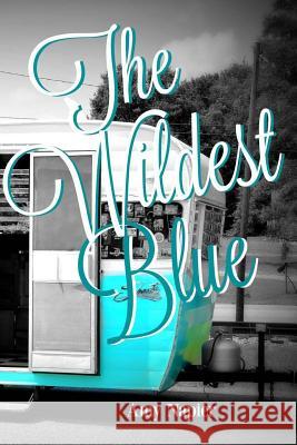 The Wildest Blue Amy Napier 9781534917453 Createspace Independent Publishing Platform