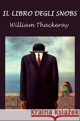 Il Libro Degli Snobs William Makepeace Thackeray 9781534917514 Createspace Independent Publishing Platform