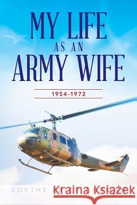 My Life as an Army Wife: 1954-1972 Edythe Price Gorman 9781534919419 Createspace Independent Publishing Platform