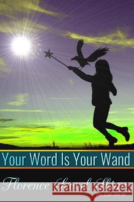 Your Word Is Your Wand Florence Scovel Shinn 9781534919730