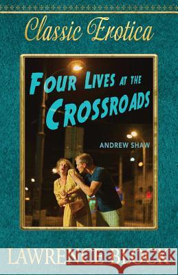 Four Lives at the Crossroads Lawrence Block 9781534921054 Createspace Independent Publishing Platform