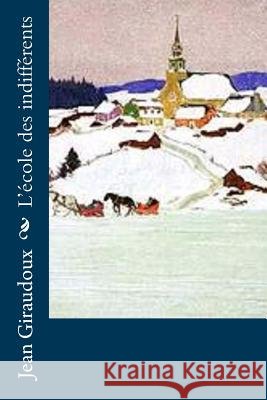 L'école des indifférents Giraudoux, Jean 9781534921153