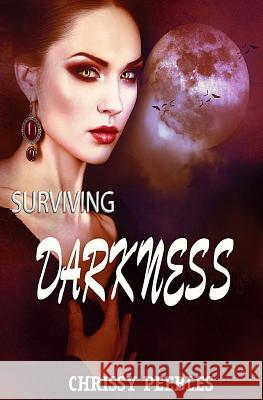 Surviving Darkness - Book 3 Chrissy Peebles 9781534921634 Createspace Independent Publishing Platform