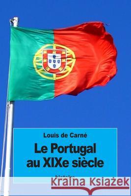 Le Portugal au XIXe siècle De Carne, Louis 9781534922167