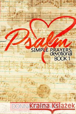 Psalm Simple Prayer Devotional Book 1 Donna Robinson 9781534922716