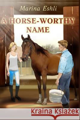 A Horse-Worthy Name: Small Format Marina Eshli Natalia Tabatchikova Olga Prominski 9781534923515 Createspace Independent Publishing Platform