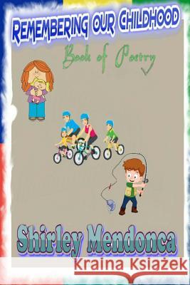 Remembering Our Childhood Shirley Mendonca Shirley Mendonca 9781534924062 Createspace Independent Publishing Platform