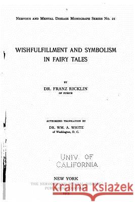 Wishfulfillment and Symbolism in Fairy Tales Franz Ricklin 9781534924307 Createspace Independent Publishing Platform