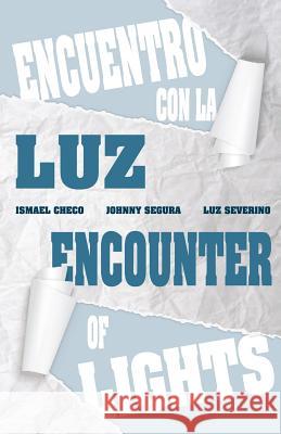 Encounter of Lights, Encuentro de Luces.: Exhibition of three Dominican Artists Checo, Ismael 9781534927506 Createspace Independent Publishing Platform