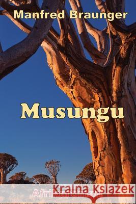 Musungu Manfred Braunger 9781534928282 Createspace Independent Publishing Platform