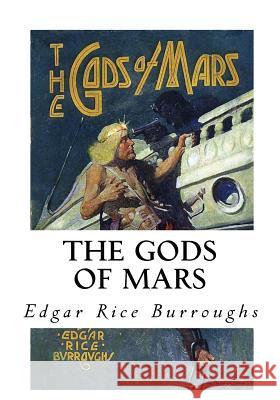 The Gods of Mars Edgar Rice Burroughs 9781534928343 Createspace Independent Publishing Platform