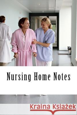 Nursing Home Notes Lilly Tarnes 9781534929302 Createspace Independent Publishing Platform