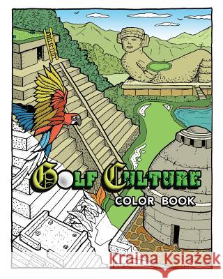 Golf Culture Color Book Thomas K. Blauvelt 9781534932715 Createspace Independent Publishing Platform
