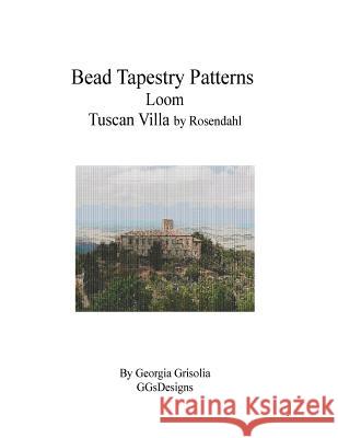 Bead Tapestry Patterns Loom Tuscan Villa by Rosendahl Georgia Grisolia 9781534933477 Createspace Independent Publishing Platform