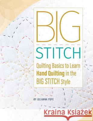 Big Stitch Basics Julianna Smith Pope Janice D. Pope 9781534933606