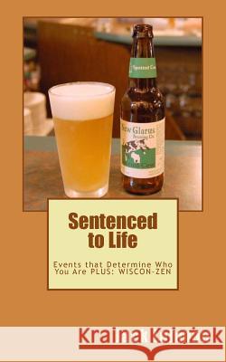 Sentenced to Life: Events that Determine Who You Are Lehman, Jack 9781534934528