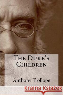 The Duke's Children Anthony, Ed Trollope Edibooks 9781534935181 Createspace Independent Publishing Platform