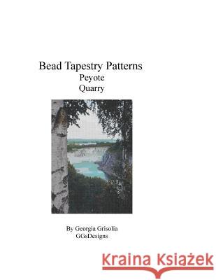 Bead Tapestry Patterns Peyote Quarry Georgia Grisolia 9781534936317