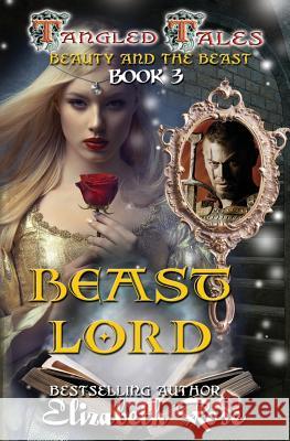 Beast Lord: (beauty and the Beast) Elizabeth Rose 9781534937994 Createspace Independent Publishing Platform