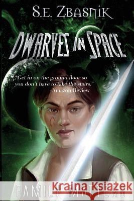 Dwarves in Space 2: Family Matters S. E. Zbasnik 9781534939257 Createspace Independent Publishing Platform
