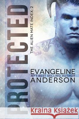 Protected: Book 2 of the Alien Mate Index series (BBW Alien Warrior Science Fiction Romance) Anderson, Evangeline 9781534942233 Createspace Independent Publishing Platform