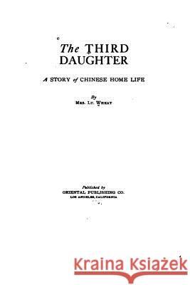 The Third Daughter, A Story of Chinese Home Life Wheat, Lu 9781534942455