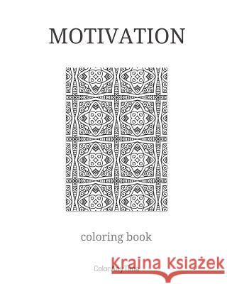 Motivation: 25 coloring pages and motivation quotes to boost your day. Coloranytime 9781534942653 Createspace Independent Publishing Platform